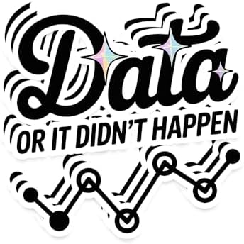 Data Or It Didn’t Happen Stickers - 3pcs Funny Tech Quote Vinyl Waterproof Decals for Laptop, Data Scientist, Engineer, Office Decor image 3
