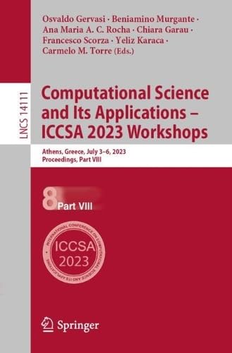 Computational Science and Its Applications – ICCSA 2023 Workshops: Athens, Greece, July 3–6, 2023, Proceedings, Part VIII: 14111 (Lecture Notes in Computer Science, 14111)