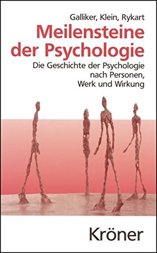 Meilensteine der Psychologie: Die Geschichte der Psychologie nach Personen, Werk und Wirkung (Kröne