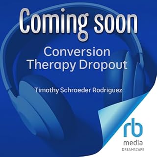 Conversion Therapy Dropout Audiobook By Timothy Schraeder Rodriguez, Shauna Niequist - foreword cover art