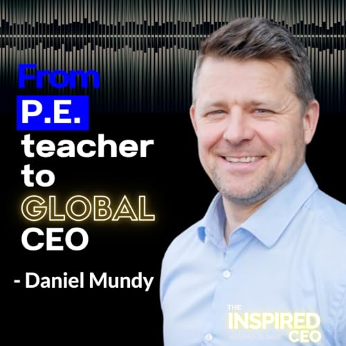 Daniel Mundy: P.E.Teacher to Global CEO