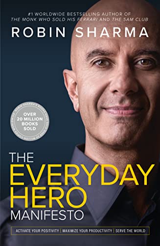 The Everyday Hero Manifesto: Activate Your Positivity, Maximize Your Productivity, Serve the World. The inspirational self-help book from the bestselling author of The 5am Club.