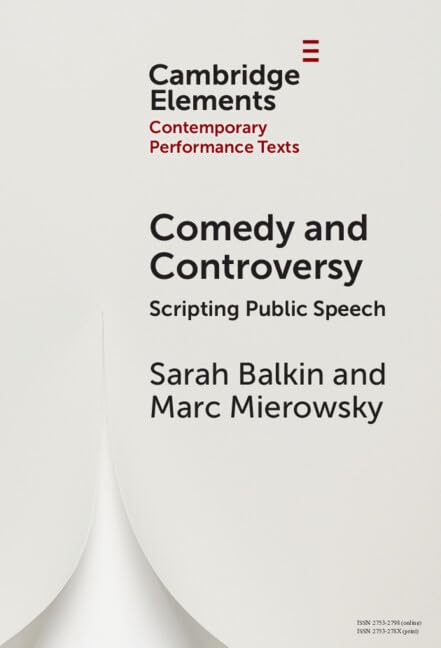 Comedy and Controversy: Scripting Public Speech (Elements in Contemporary Performance Texts)