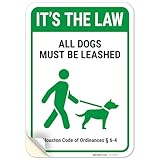 It's The Law All Dogs Must Be Leashed Houston Sign, 10x7 Inches, 4 Mil Vinyl Decal Stickers Weather Resistant, Made in USA