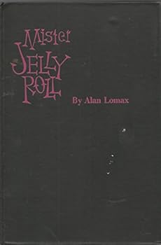 Hardcover Mister Jelly Roll; the fortunes of Jelly Roll Morton, New Orleans creole and 'inventor of jazz', drawings by David Stone Martin. Book
