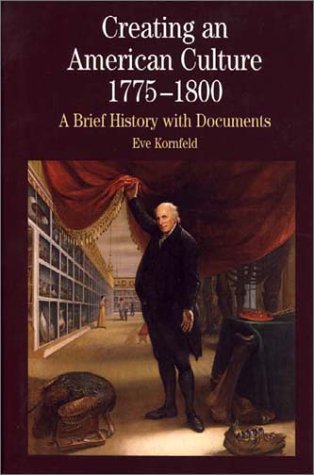 Creating an American Culture, 1775-1800: A Brief History With Documents (The Bedford Series in History and Culture)