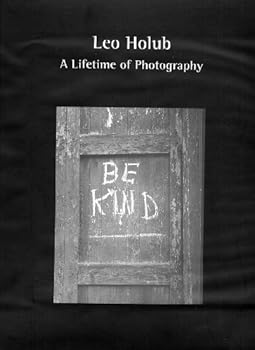 Hardcover Leo Holub: A Lifetime Of Photography Be Kind Book