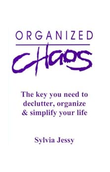 Paperback Organized Chaos: The Key to Decluttering, Organizing & Simplifying Your Life Book