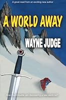 A World Away: How much trouble can discovering a new world be? 1477460888 Book Cover