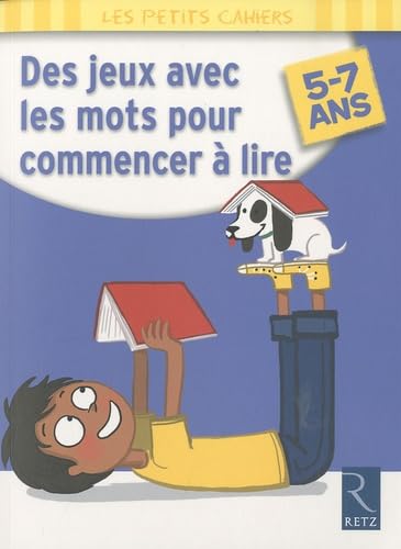  Des jeux avec les mots pour commencer à lire: 5-7 Ans
