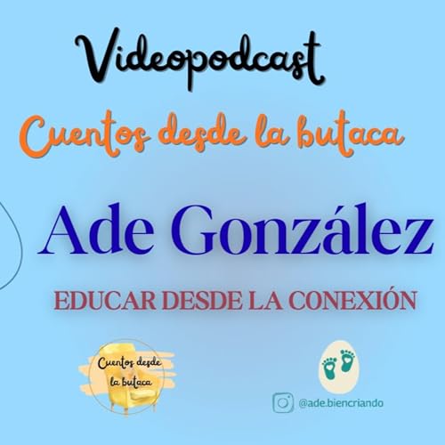 Educar desde la conexi&oacute;n: como acompa&ntilde;ar las emociones | Ade Gonz&aacute;lez, experta en Disciplina Positiva