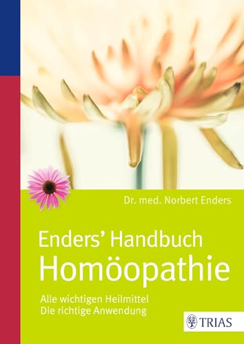 Preisvergleich Produktbild Enders' Handbuch Homöopathie: Alle wichtigen Heilmittel / Die richtige Anwendung