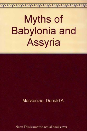 Myths of Babylonia and Assyria B000UANP2K Book Cover