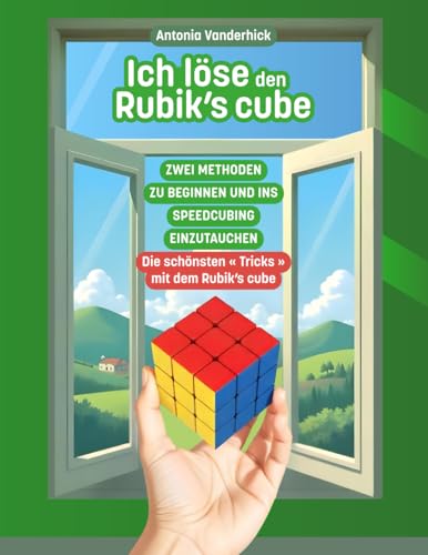 ICH LÖSE DEN RUBIK'S CUBE: Zwei methoden um mit dem Rubik's Cube 3x3 zu...