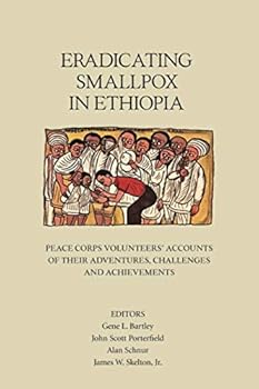 Paperback Eradicating Smallpox in Ethiopia: Peace Corps Volunteers' Accounts of Their Adventures, Challenges and Achievements Book