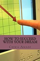 How to Succeed with Your Dream: Simple Strategies to Success 150524031X Book Cover
