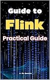 flink vs spark  Guide to Flink : Practical Guide (English Edition)