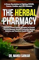 THE HERBAL PHARMACY: Discover Proven Herbal Therapies to Prevent Chronic Illness, Enhance Immunity, Restore Balance, and Transform Health Naturally (Herbal Plants) B0F5PLG51G Book Cover