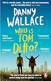 Who is Tom Ditto?: The feelgood comedy with a mystery at its heart