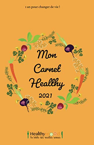 Télécharger Mon carnet healthy 2021: 1 an pour changer de vie (version couleurs) Livre PDF Gratuit