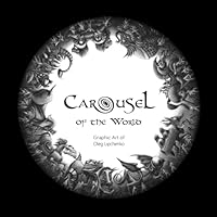 Carousel of the World: Graphic Art of Oleg Lipchenko 0978361369 Book Cover