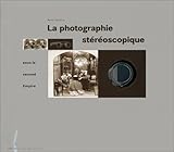  La Photographie stéréoscopique sous le second Empire