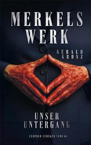 Merkels Werk - Unser Untergang