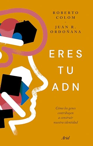 Eres tu ADN: Cómo los genes contribuyen a construir nuestra identidad (ARIEL)