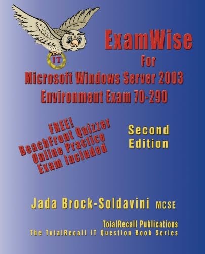 ExamWise For MCSE/MCP Exam 70-290 Windows Server 2003 Certification: : Managing and Maintaining a Microsoft Windows Server 2003 Environment (With Download Exam) (Volume 2)