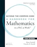 Beyond the Common Core: A Handbook for Mathematics in a PLC at Work„¢, High School