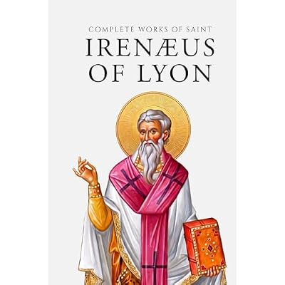 Complete Works of Saint Iren&aelig;us of Lyon