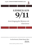 Lehren aus 9/11: Zum Umgang des Westens mit Islamismus (Impulse. Debatten zu Politik, Gesellschaft, Kultur) - Herausgeber: Sandra Kostner, Elham Manea Mitwirkende: Helene Aecherli, Ebrahim Afsah, Volker Beck, Heiko Heinisch, Ayaan Hirsi Ali, Eckhard Jesse, Necla Kelek, Thomas Kessler, Ruud Koopmans, Markus Norell, Armin Pfahl-Traughber, Rebecca Schönenbach, Kristina Schröder, Susanne Schröter, Lorenzo Vidino, Joachim Wagner, Michael Wolffsohn 