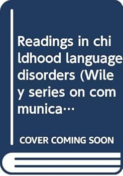 Hardcover Readings in childhood language disorders (Wiley series on communication disorders) Book