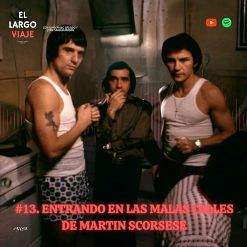 EP #13. Mean Streets - Martin Scorsese | EL LARGO VIAJE PODCAST