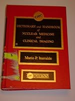 Dictionary and Handbook of Nuclear Medicine and Clinical Imaging, Second Edition 0849332338 Book Cover