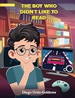 THE BOY WHO DIDN’T LIKE TO READ B0D9G51HK8 Book Cover
