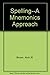 Spelling: A Mnemonics Approach
