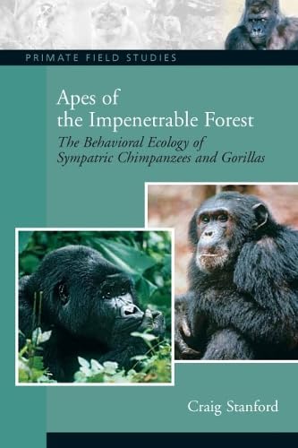 Apes of the Impenetrable Forest (The Behavioral Ecology of Sympatiric Chimpanzees and Gorillas)