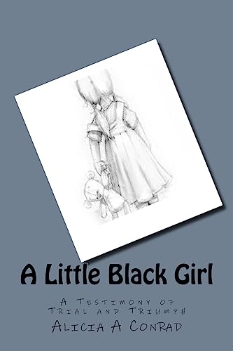A Little Black Girl: A Testimony of Trial and Triumph