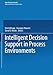 Intelligent Decision Support in Process Environments (NATO ASI Subseries F:)