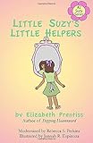 Little Suzy's Little Helpers (Little Suzy Series) (Volume 2)