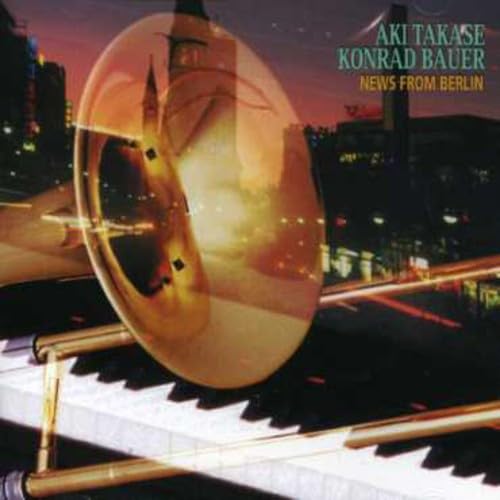 News from Berlin [Audio CD] Aki Takase; Takase-Bauer and Konrad Bauer