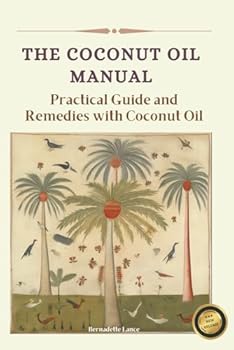 Paperback The Coconut Oil Manual: Practical Guide and Remedies with Coconut Oil Book