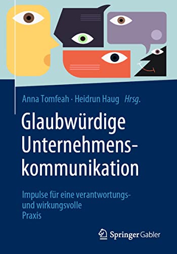 Preisvergleich Produktbild Glaubwürdige Unternehmenskommunikation: Impulse für eine verantwortungs- und wirkungsvolle Praxis