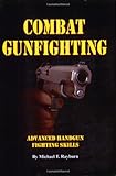 Combat Gunfighting: Advanced Handgun Fighting Skill
