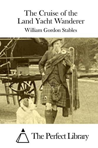 The Cruise of the Land Yacht Wanderer (Perfect Library)