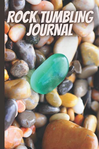 Rock tumbling journal: Record Your Tumbling Batches in this Rock Tumbling Book|rock tumbling gift