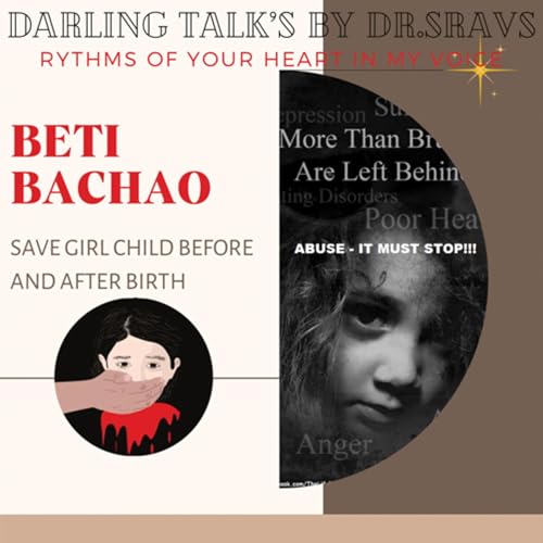 BETI BACHAO {SAVE EVERY GIRL CHILD BEFORE AND AFTER BIRTH}