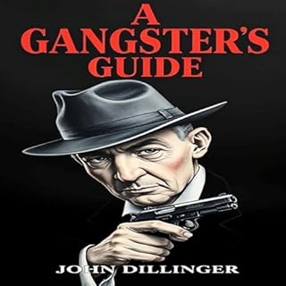A Gangsters Guide: John Dillinger Audiobook By Aaron Hall cover art