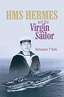 HMS Hermes and the Virgin Sailor 1516917790 Book Cover